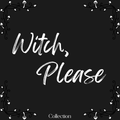 Witch, Please Collection