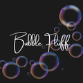 Bubble Fluff