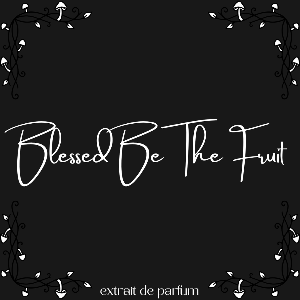 Blessed Be The Fruit