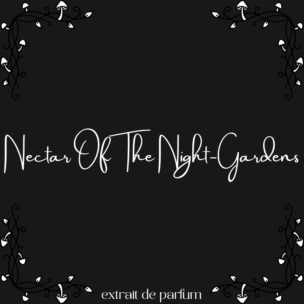 Nectar Of The Night-Gardens