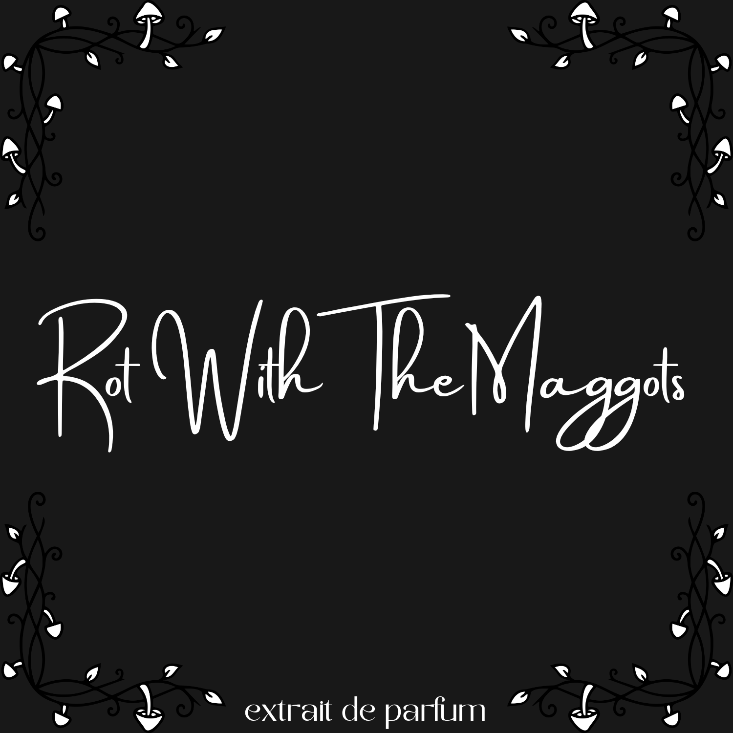 Rot With The Maggots